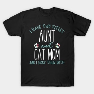 I Have Two Titles Aunt And Cat Mom Auntie T-Shirt